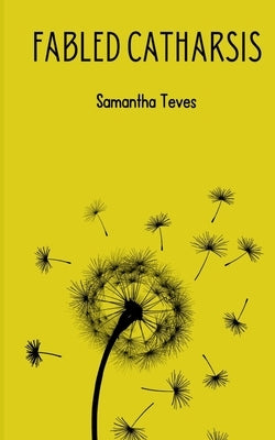 Fabled Catharsis by Teves, Samantha