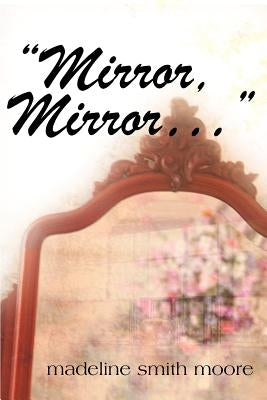 Mirror, Mirror, ... by Moore, Madeline Smith