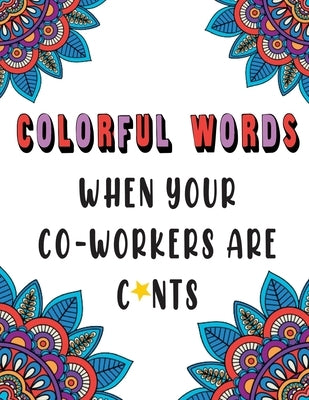 Colorful Words: When Your Co-Workers are C*nts by Ink, All Smiles