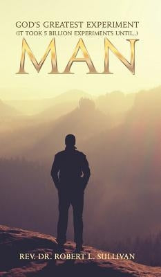 God's Greatest Experiment by Sullivan, Robert L.