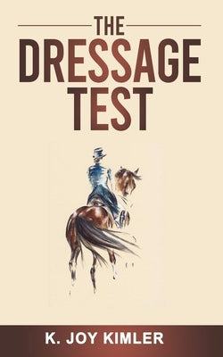The Dressage Test by Kimler, K. Joy