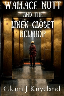 Wallace Nutt and the Linen Closet Bellhop by Knyeland, Glenn