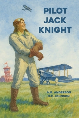 Pilot Jack Knight by Anderson, A. M.
