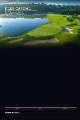 Club Capital: The Professional's Guide to Elite Hobbies and Social Returns by Beagle, Ethan Paul