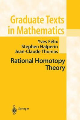 Rational Homotopy Theory by Felix, Yves