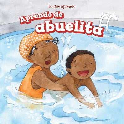 Aprendo de Abuelita (I Learn from My Grandma) by Harrison, Lorraine