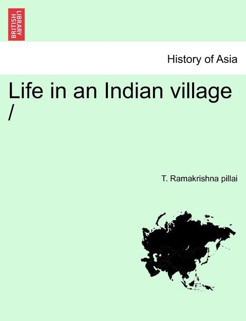 Life in an Indian Village by Ramakrishna Pillai, T.