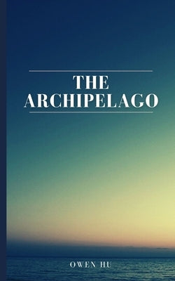 The Archipelago by Hu, Owen