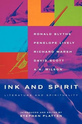 Ink and Spirit: Literature and Spiritualitty by Platten, Stephen