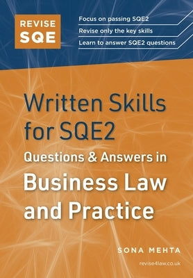 Revise SQE Written Skills for SQE2: Questions & Answers in Business Law and Practice by Mehta, Sona