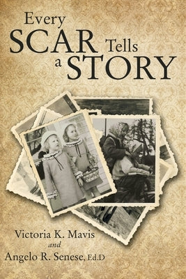 Every Scar Tells a Story by Mavis, Victoria K.