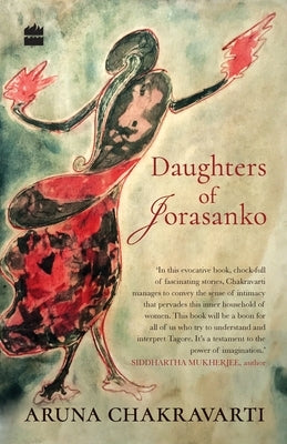 Daughters of Jorasanko by Chakravarti, Aruna