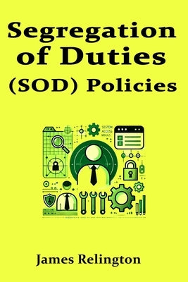 Segregation of Duties (SOD) Policies in IAM by Relington, James