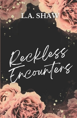 Reckless Encounters: Reckless Hearts Series Book 3 by Shaw, L. A.