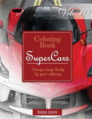 Race Cars: Gray Scale Photo Adult Coloring Book, Mind Relaxation Stress Relief Coloring Book Vol 10: Series of coloring book for by Leaves, Banana