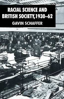 Racial Science and British Society, 1930-62 by Schaffer, G.