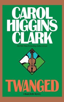 Twanged by Clark, Carol Higgins