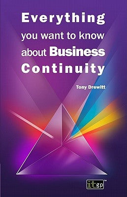 Everything You Want to Know about Business Continuity by Drewitt, Tony