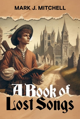 A Book of Lost Songs by Mitchell, Mark J.