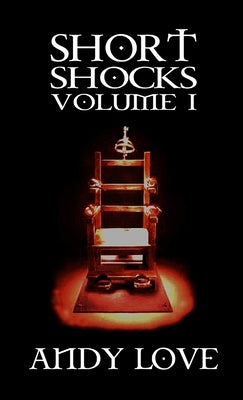Short Shocks Volume I by Love, Andy