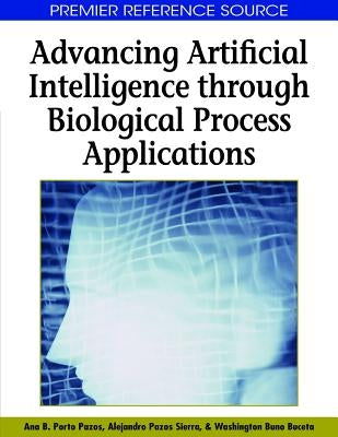 Advancing Artificial Intelligence through Biological Process Applications by Porto Pazos, Ana B.