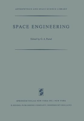 Space Engineering: Proceedings of the Second International Conference on Space Engineering by Partel, G. a.