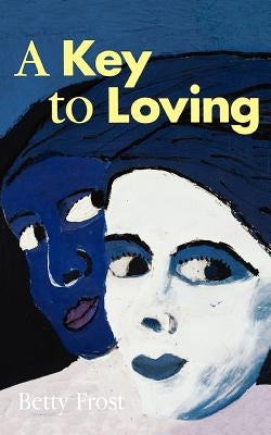 A Key to Loving by Frost, Betty