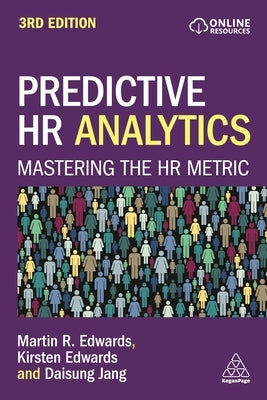 Predictive HR Analytics: Mastering the HR Metric by Edwards, Martin