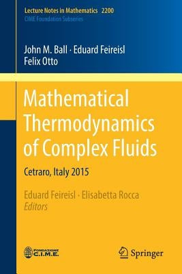 Mathematical Thermodynamics of Complex Fluids: Cetraro, Italy 2015 by Ball, John M.