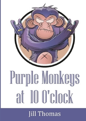 Purple Monkeys at 10 O'clock by Thomas, Jill
