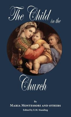 The Child in the Church by Standing, E. M.
