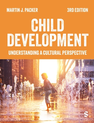 Child Development: Understanding A Cultural Perspective (Third) by Packer, Martin J.
