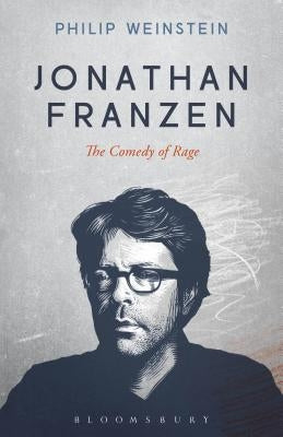 Jonathan Franzen: The Comedy of Rage by Weinstein, Philip