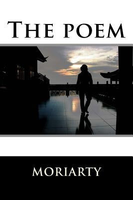 The poem: poem with images by Moriarty, Dean