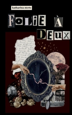 Folie à Deux by Stertz, Katharina
