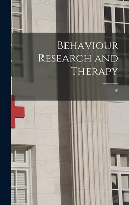 Behaviour Research and Therapy; 16 by Anonymous