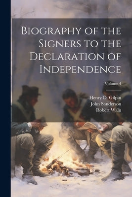 Biography of the Signers to the Declaration of Independence; Volume 4 by Waln, Robert
