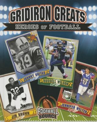 Gridiron Greats: Heroes of Football by Rivkin, Jennifer