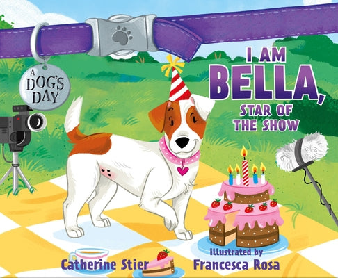 I Am Bella, Star of the Show: Volume 4 by Stier, Catherine