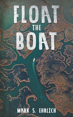 Float the Boat by Ehrlich, Mark S.