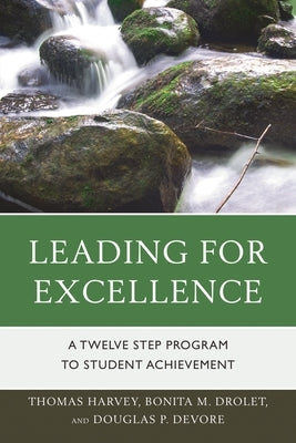 Leading for Excellence: A Twelve Step Program to Student Achievement by Harvey, Thomas R.