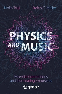Physics and Music: Essential Connections and Illuminating Excursions by Tsuji, Kinko