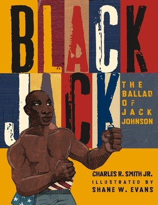 Black Jack: The Ballad of Jack Johnson by Smith, Charles R.