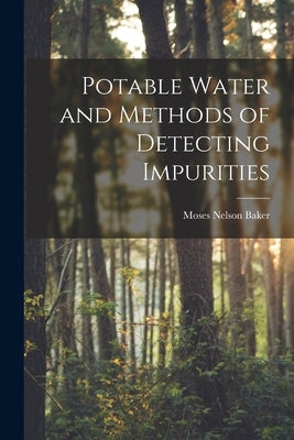 Potable Water and Methods of Detecting Impurities by Baker, Moses Nelson