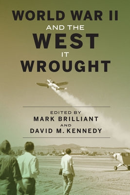 World War II and the West It Wrought by Brilliant, Mark
