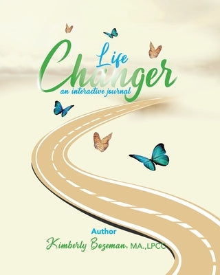 Life Changer Interactive Journal by Bozeman, Kimberly