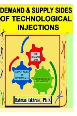 Demand and supply Sides of Technological Injections by Fakhraie, Bahman
