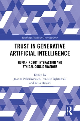 Trust in Generative Artificial Intelligence: Human-Robot Interaction and Ethical Considerations by Paliszkiewicz, Joanna