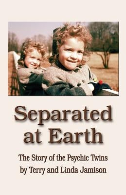 Separated at Earth: The Story of the Psychic Twins by Jamison, Linda