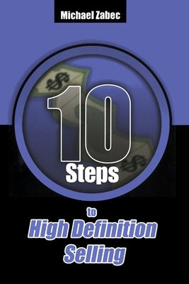 10 Steps to High Definition Selling by Zabec, Michael T.